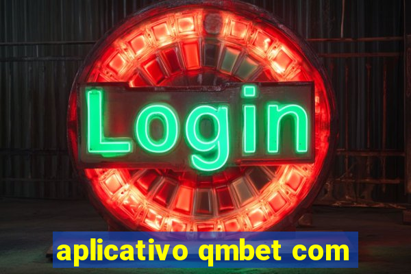 aplicativo qmbet com